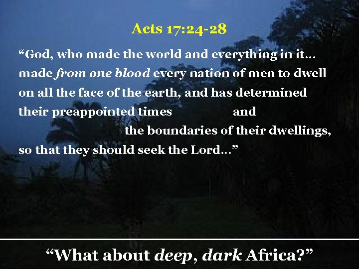 Acts 17: 24 -28 “God, who made the world and everything in it… made