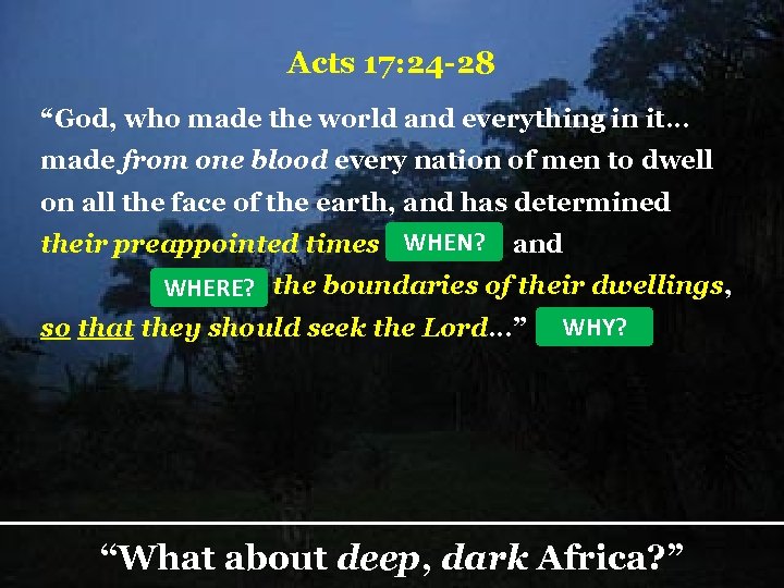 Acts 17: 24 -28 “God, who made the world and everything in it… made