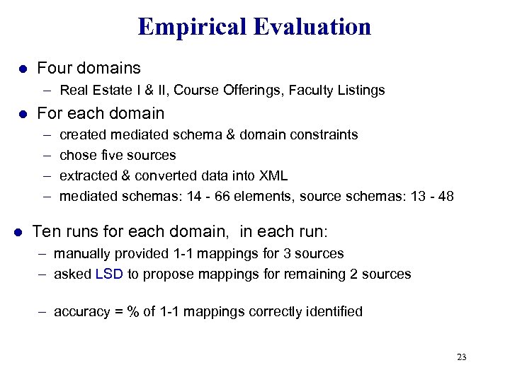Empirical Evaluation l Four domains – Real Estate I & II, Course Offerings, Faculty
