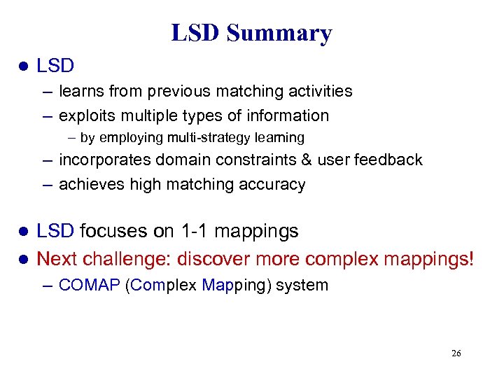LSD Summary l LSD – learns from previous matching activities – exploits multiple types