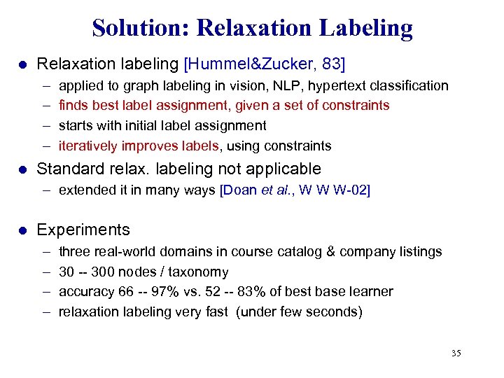 Solution: Relaxation Labeling l Relaxation labeling [Hummel&Zucker, 83] – – l applied to graph