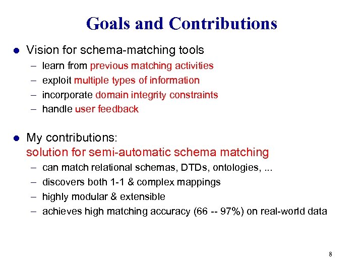 Goals and Contributions l Vision for schema-matching tools – – l learn from previous