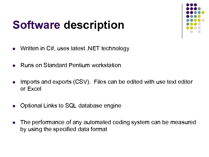 Software description l Written in C#, uses latest. NET technology l Runs on Standard