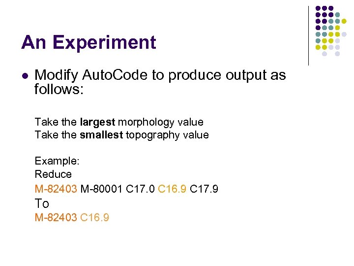 An Experiment l Modify Auto. Code to produce output as follows: Take the largest