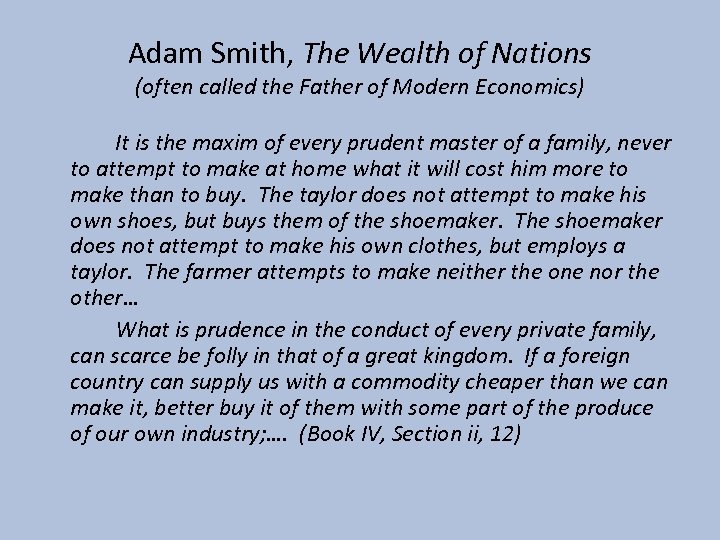Adam Smith, The Wealth of Nations (often called the Father of Modern Economics) It