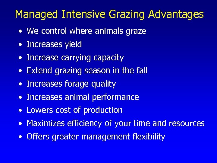 Managed Intensive Grazing Advantages • We control where animals graze • Increases yield •