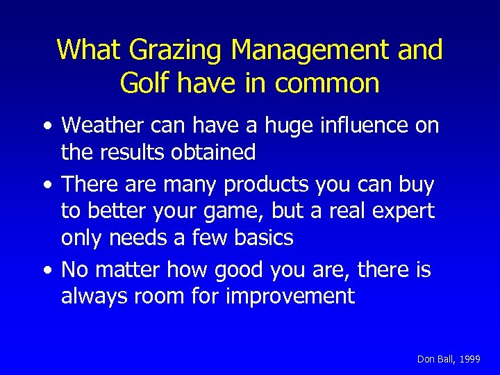 What Grazing Management and Golf have in common • Weather can have a huge