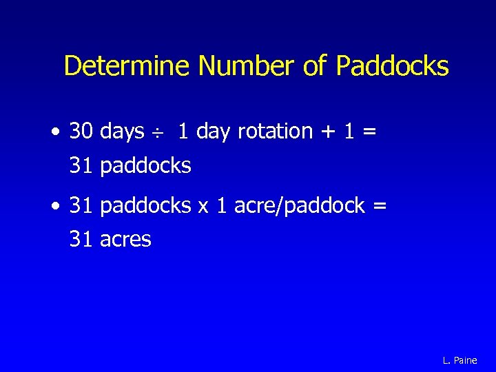 Determine Number of Paddocks • 30 days 1 day rotation + 1 = 31