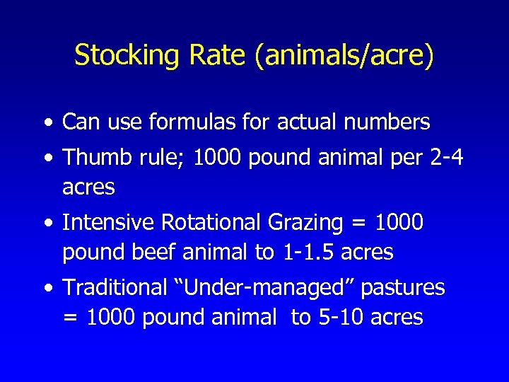 Stocking Rate (animals/acre) • Can use formulas for actual numbers • Thumb rule; 1000