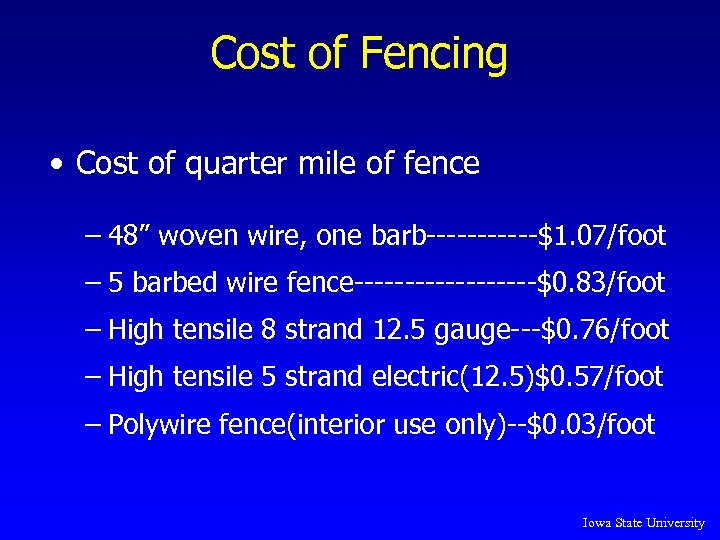 Cost of Fencing • Cost of quarter mile of fence – 48” woven wire,