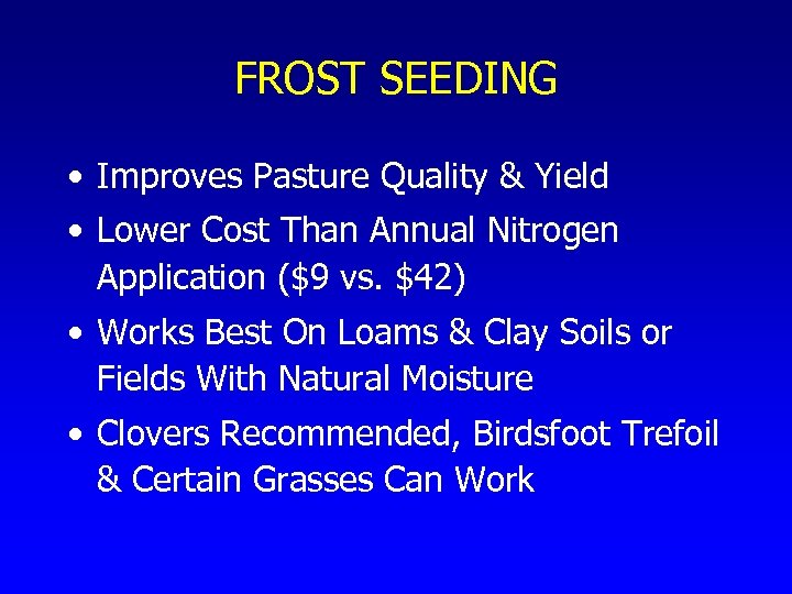 FROST SEEDING • Improves Pasture Quality & Yield • Lower Cost Than Annual Nitrogen