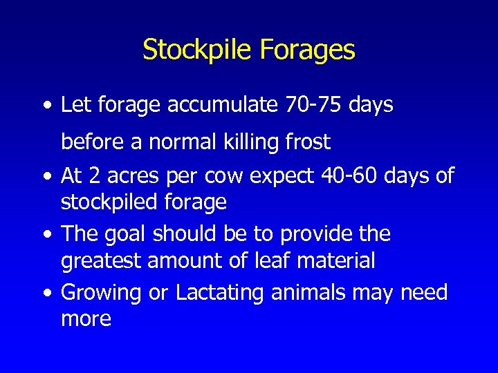 Stockpile Forages • Let forage accumulate 70 -75 days before a normal killing frost