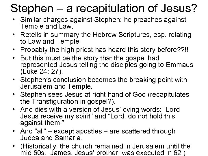 Stephen – a recapitulation of Jesus? • Similar charges against Stephen: he preaches against