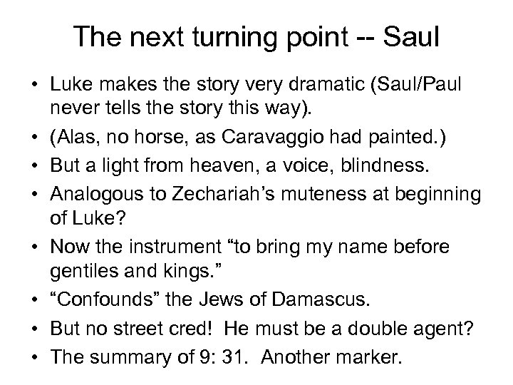 The next turning point -- Saul • Luke makes the story very dramatic (Saul/Paul