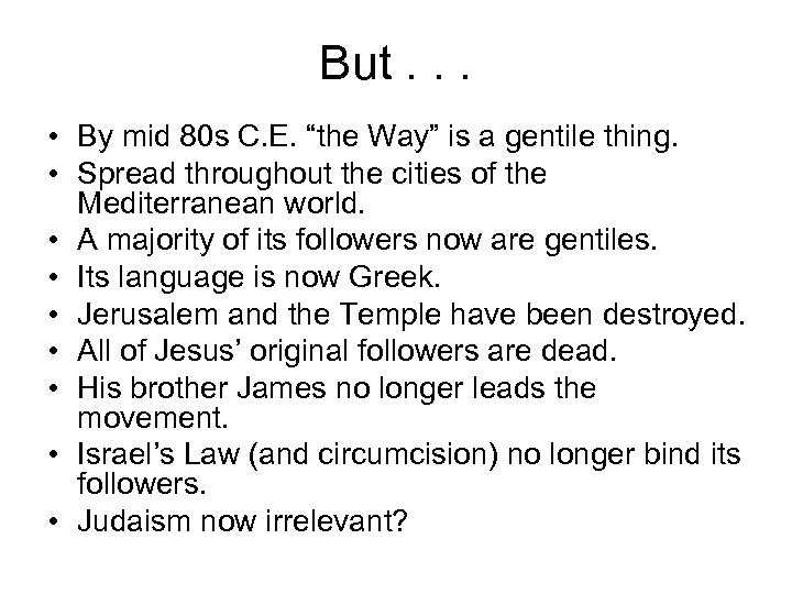 But. . . • By mid 80 s C. E. “the Way” is a