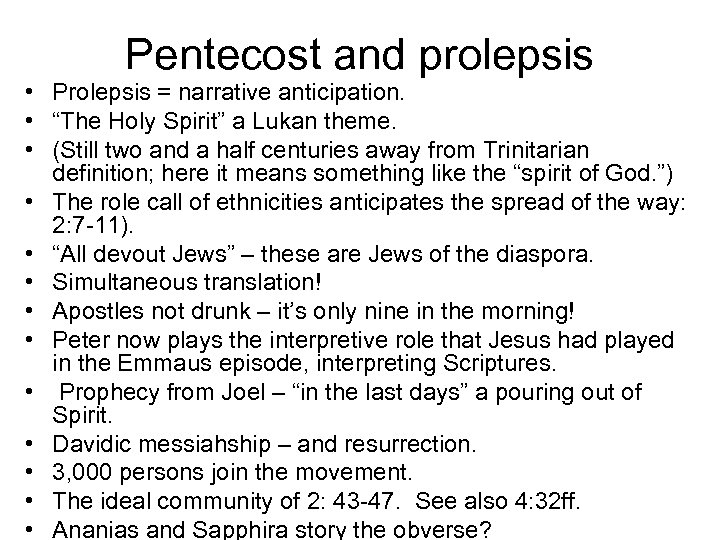 Pentecost and prolepsis • Prolepsis = narrative anticipation. • “The Holy Spirit” a Lukan