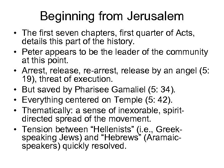 Beginning from Jerusalem • The first seven chapters, first quarter of Acts, details this