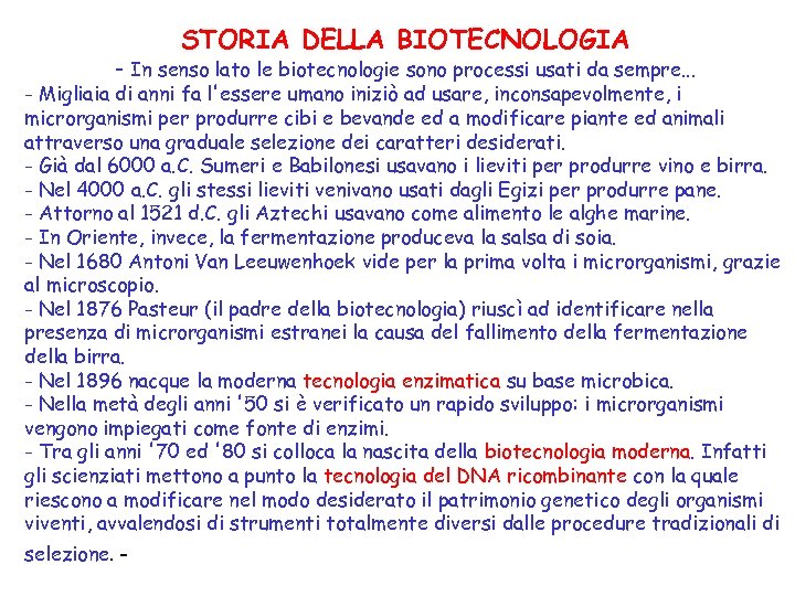 STORIA DELLA BIOTECNOLOGIA - In senso lato le biotecnologie sono processi usati da sempre.