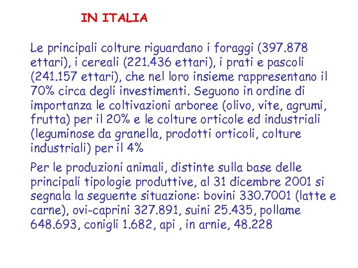 IN ITALIA Le principali colture riguardano i foraggi (397. 878 ettari), i cereali (221.