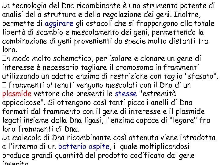La tecnologia del Dna ricombinante è uno strumento potente di analisi della struttura e