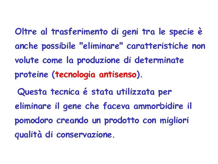 Oltre al trasferimento di geni tra le specie è anche possibile "eliminare" caratteristiche non