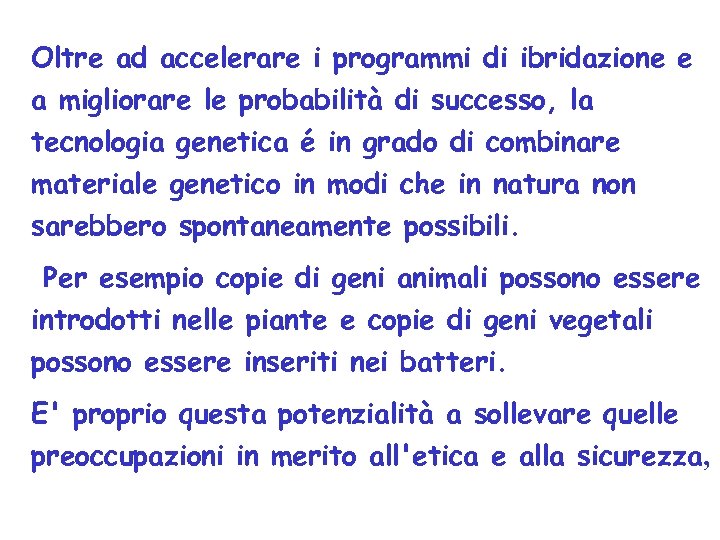 Oltre ad accelerare i programmi di ibridazione e a migliorare le probabilità di successo,