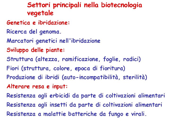 Settori principali nella biotecnologia vegetale Genetica e ibridazione: Ricerca del genoma. Marcatori genetici nell'ibridazione