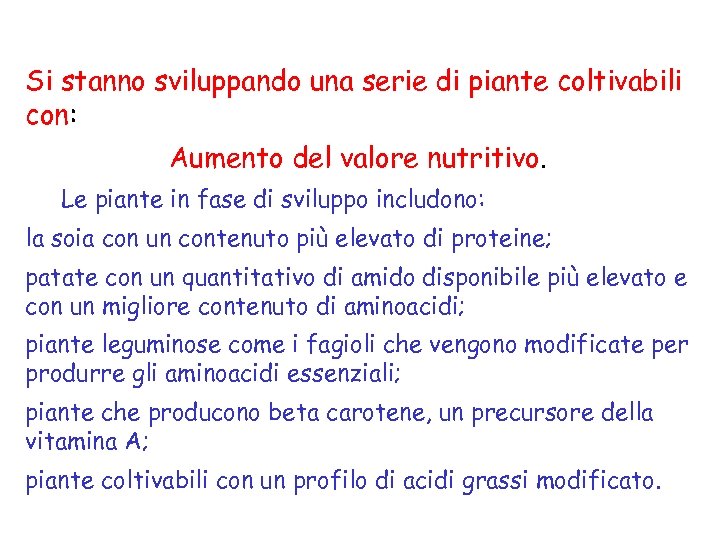 Si stanno sviluppando una serie di piante coltivabili con: Aumento del valore nutritivo. Le