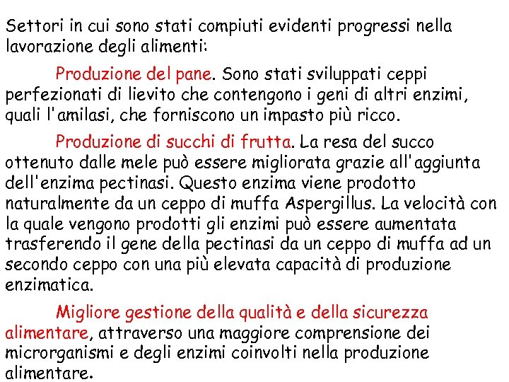 Settori in cui sono stati compiuti evidenti progressi nella lavorazione degli alimenti: Produzione del
