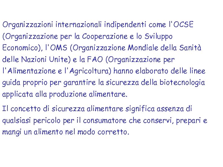 Organizzazioni internazionali indipendenti come l'OCSE (Organizzazione per la Cooperazione e lo Sviluppo Economico), l'OMS