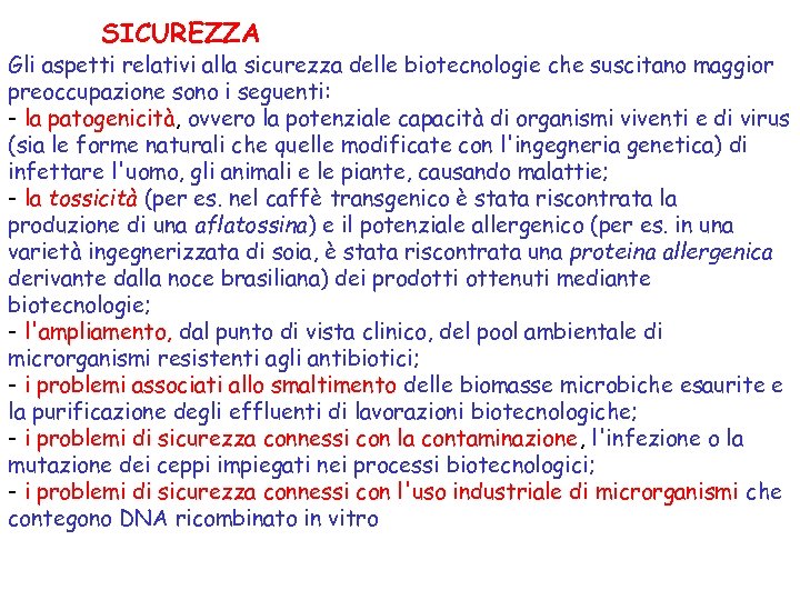 SICUREZZA Gli aspetti relativi alla sicurezza delle biotecnologie che suscitano maggior preoccupazione sono i