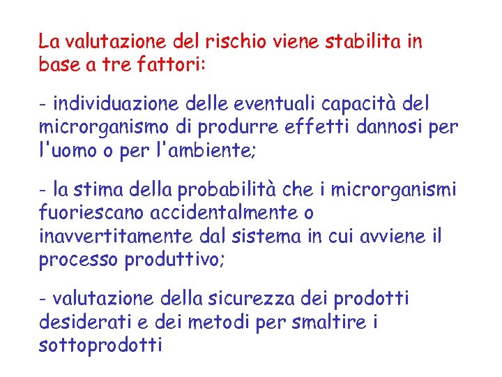 La valutazione del rischio viene stabilita in base a tre fattori: - individuazione delle