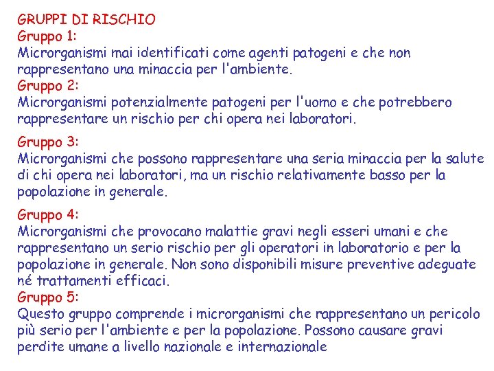 GRUPPI DI RISCHIO Gruppo 1: Microrganismi mai identificati come agenti patogeni e che non