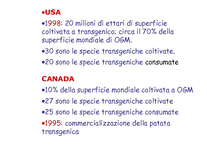 ·USA · 1998: 20 milioni di ettari di superficie coltivata a transgenico; circa il