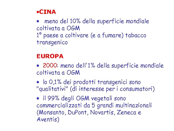 ·CINA · meno del 10% della superficie mondiale coltivata a OGM 1° paese a