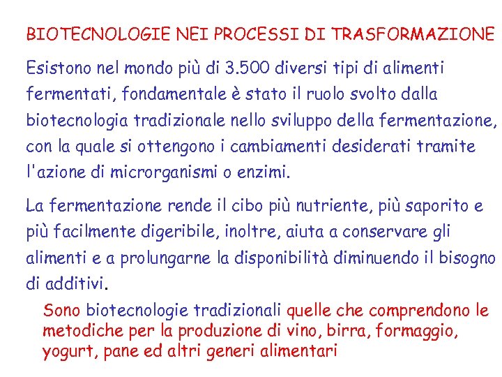 BIOTECNOLOGIE NEI PROCESSI DI TRASFORMAZIONE Esistono nel mondo più di 3. 500 diversi tipi
