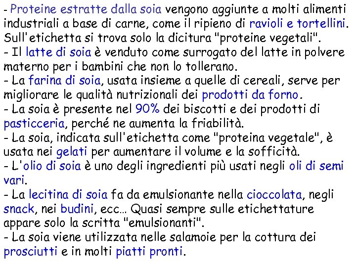 - Proteine estratte dalla soia vengono aggiunte a molti alimenti industriali a base di