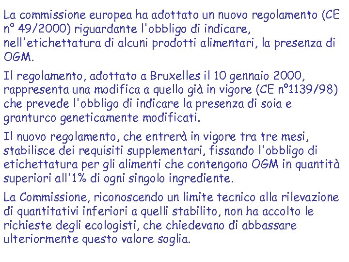 La commissione europea ha adottato un nuovo regolamento (CE n° 49/2000) riguardante l'obbligo di