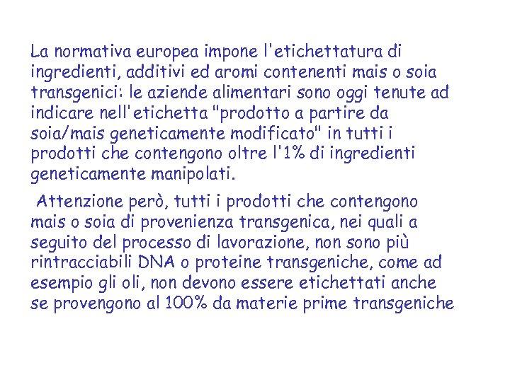 La normativa europea impone l'etichettatura di ingredienti, additivi ed aromi contenenti mais o soia