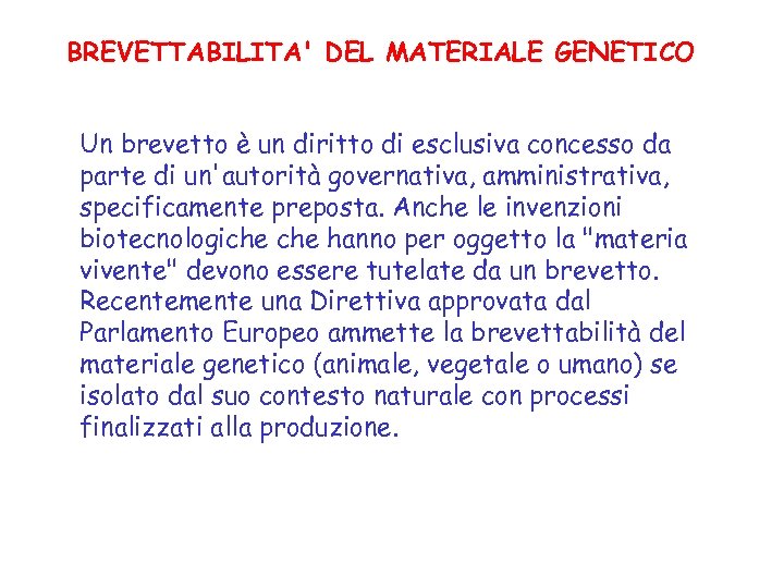 BREVETTABILITA' DEL MATERIALE GENETICO Un brevetto è un diritto di esclusiva concesso da parte