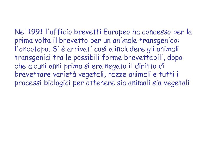 Nel 1991 l'ufficio brevetti Europeo ha concesso per la prima volta il brevetto per