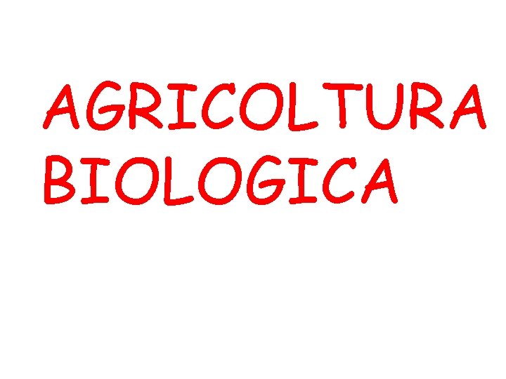 AGRICOLTURA BIOLOGICA 