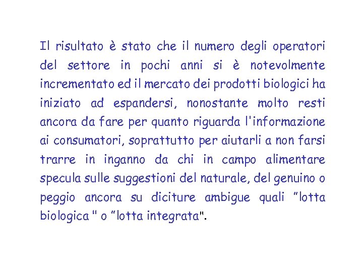 Il risultato è stato che il numero degli operatori del settore in pochi anni