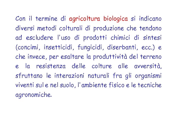 Con il termine di agricoltura biologica si indicano diversi metodi colturali di produzione che