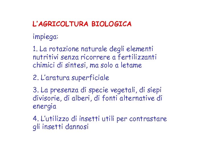 L’AGRICOLTURA BIOLOGICA impiega: 1. La rotazione naturale degli elementi nutritivi senza ricorrere a fertilizzanti