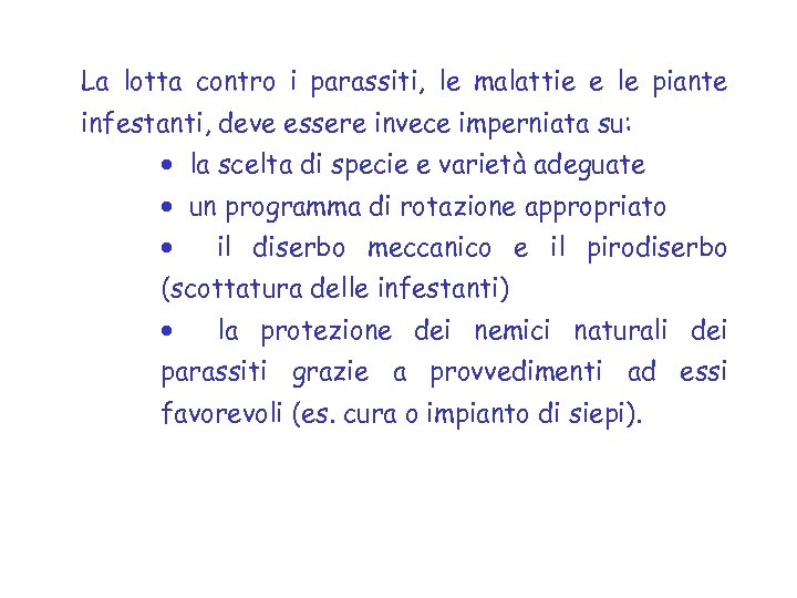 La lotta contro i parassiti, le malattie e le piante infestanti, deve essere invece