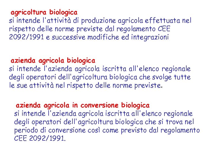 agricoltura biologica si intende l'attività di produzione agricola effettuata nel rispetto delle norme previste