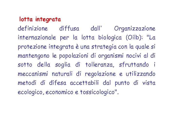 lotta integrata definizione diffusa dall' Organizzazione internazionale per la lotta biologica (Oilb): "La protezione