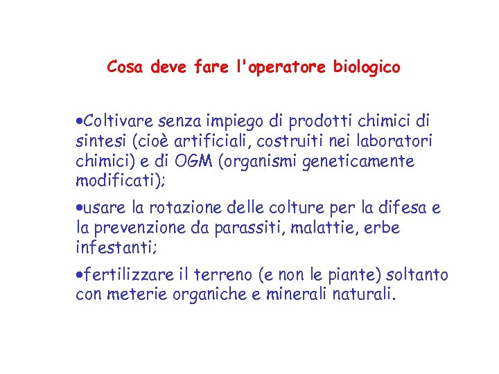 Cosa deve fare l'operatore biologico ·Coltivare senza impiego di prodotti chimici di sintesi (cioè