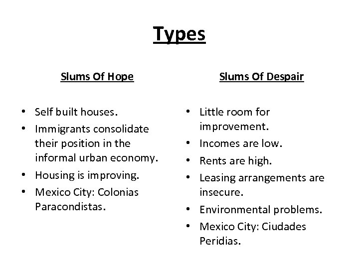 Types Slums Of Hope • Self built houses. • Immigrants consolidate their position in